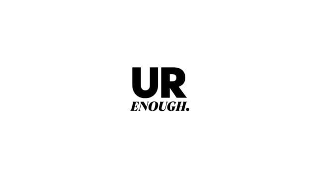 UR Enough — Love Yourself